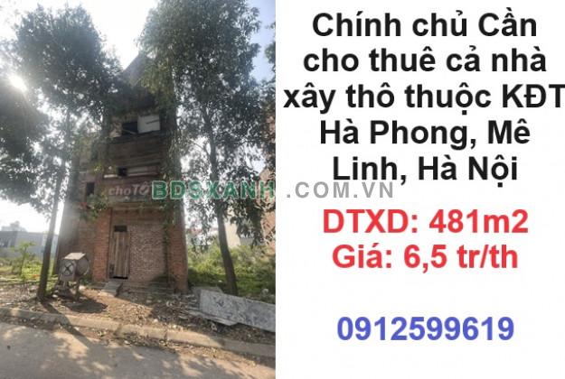 ✨Chính chủ Cần cho thuê cả nhà xây thô thuộc KĐT Hà Phong, Mê Linh, Hà Nội; 6,5tr/th; 0912599619