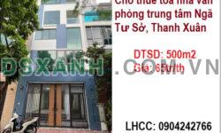 Cho thuê tòa nhà văn phòng trung tâm Ngã Tư Sở, Thanh Xuân; 65tr/th; 0904242766